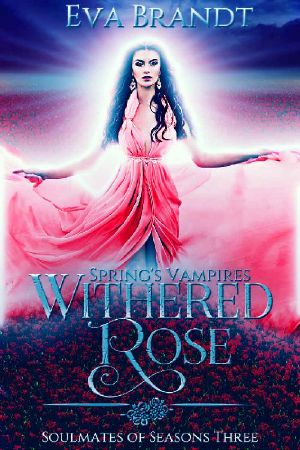 [Soulmates of Seasons 03] • Spring's Vampires. Withered Rose